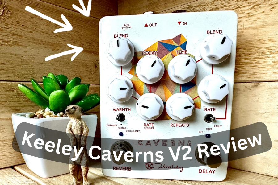 Keeley Caverns V2 Review Best Picked Pedal For Your Setup Eguitar Mania