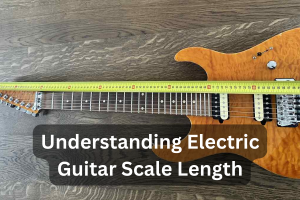 Understanding Electric Guitar Scale Length - Finding The Right Scale For You